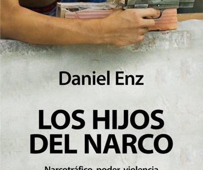 “Los Hijos del Narco”, radiografía del verdadero poder en Entre Ríos